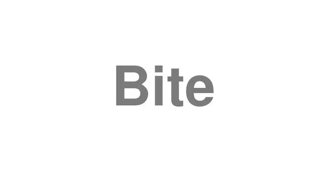 How to Pronounce Bite
