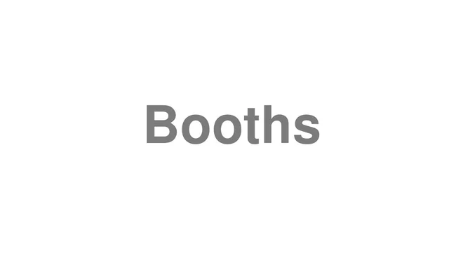 How to Pronounce Booths