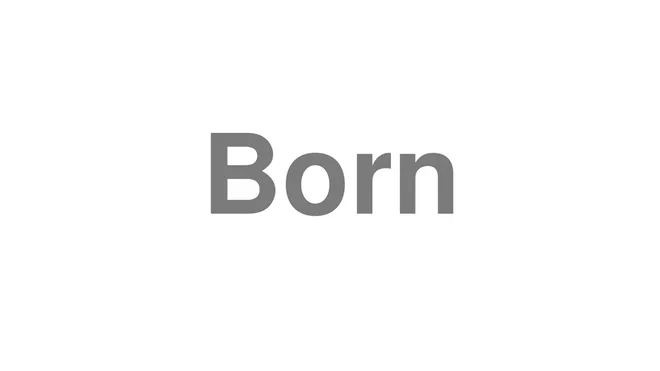 How to Pronounce Born