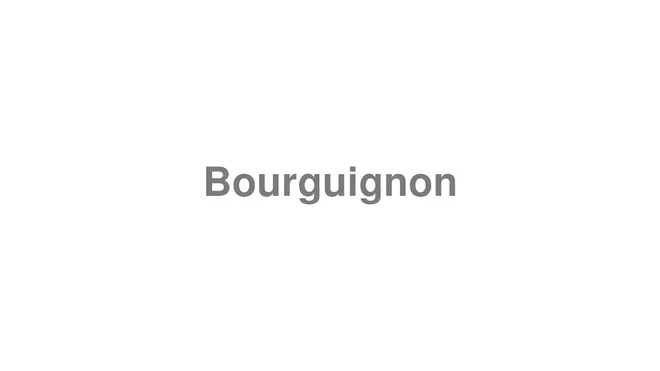 How to Pronounce Bourguignon