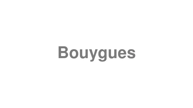 How to Pronounce Bouygues
