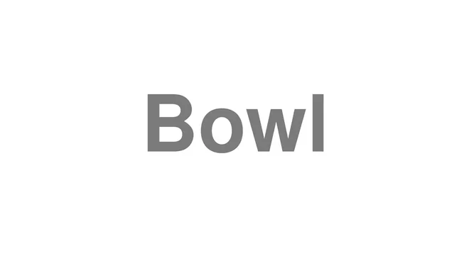 How to Pronounce Bowl