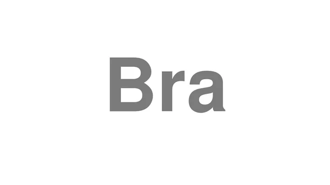 How to Pronounce Bra
