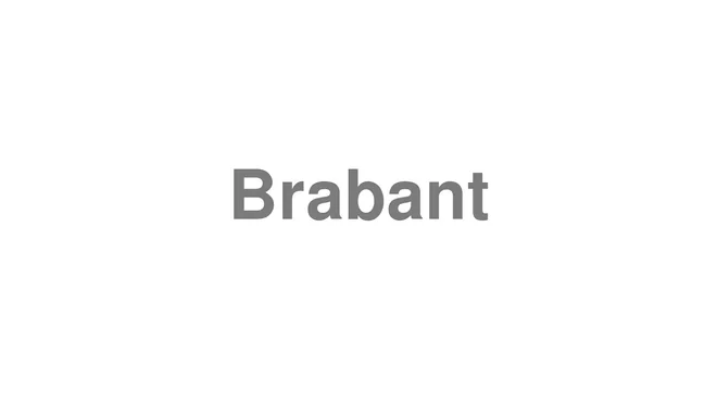 How to Pronounce Brabant