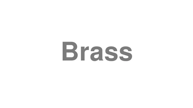How to Pronounce Brass