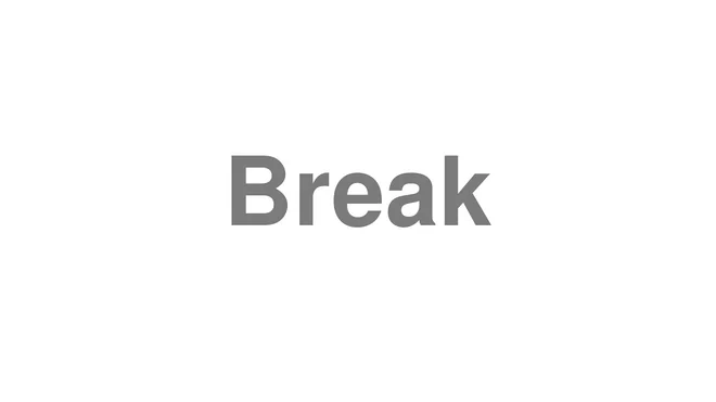 How to Pronounce Break