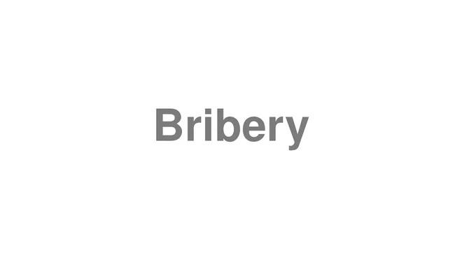 How to Pronounce Bribery
