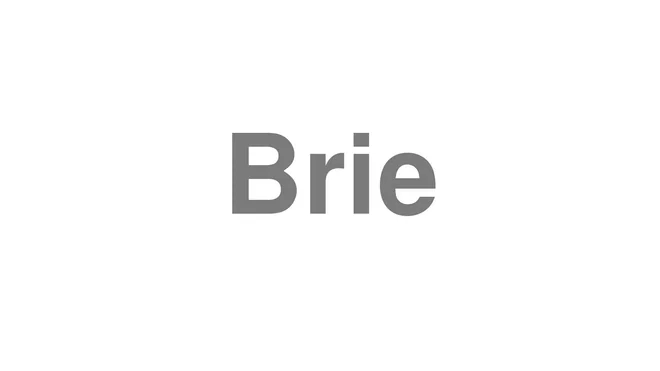 How to Pronounce Brie