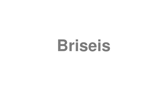 How to Pronounce Briseis