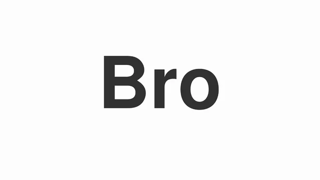 How to Pronounce Bro