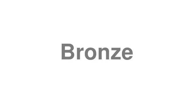 How to Pronounce Bronze