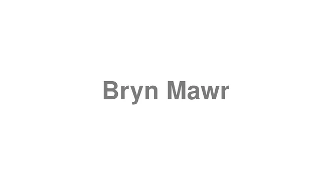 How to Pronounce Bryn Mawr