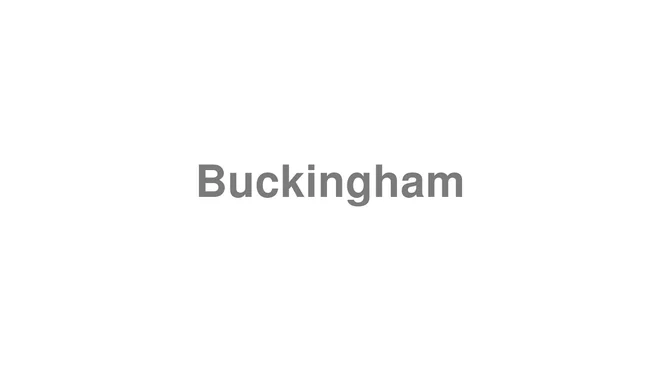 How to Pronounce Buckingham