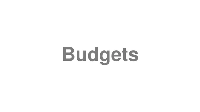 How to Pronounce Budgets