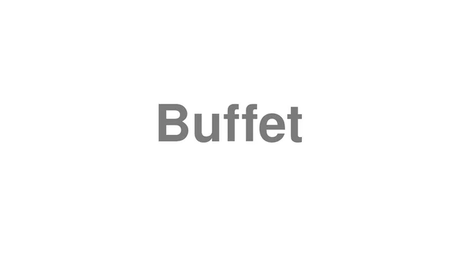 How to Pronounce Buffet