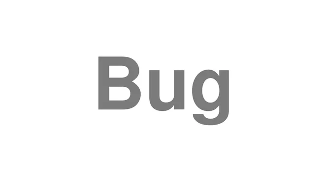 How to Pronounce Bug