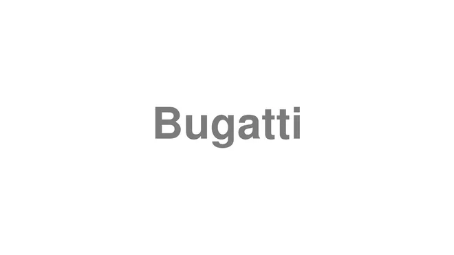 How to Pronounce Bugatti