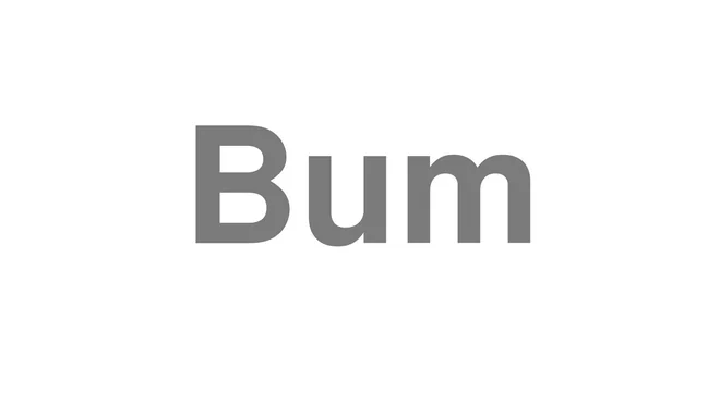 How to Pronounce Bum