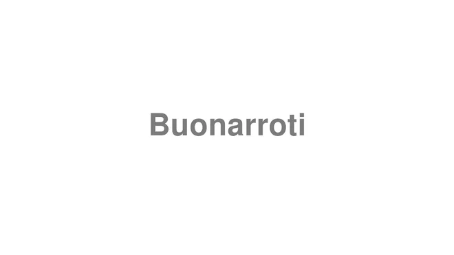 How to Pronounce Buonarroti