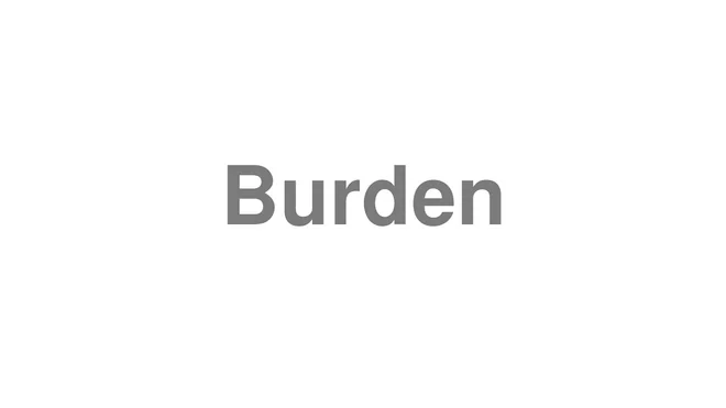How to Pronounce Burden