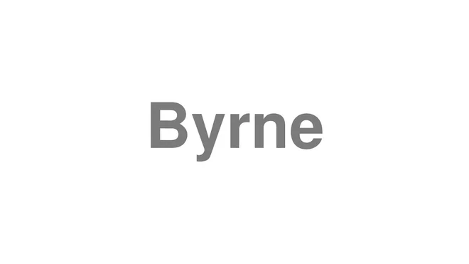 How to Pronounce Byrne