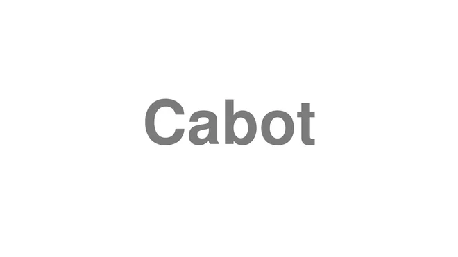 How to Pronounce Cabot