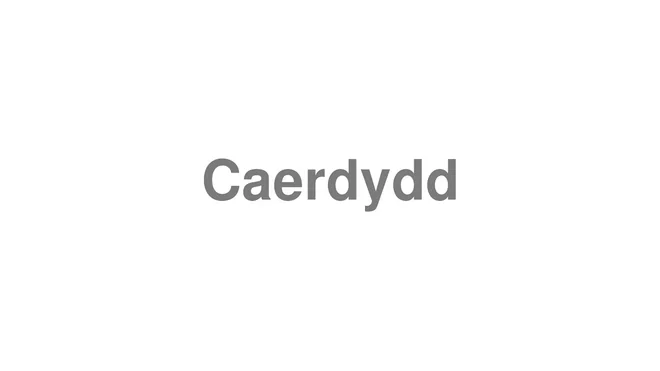 How to Pronounce Caerdydd