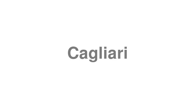 How to Pronounce Cagliari