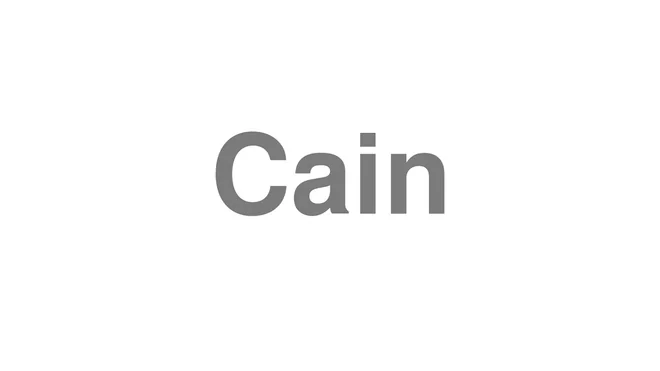 How to Pronounce Cain