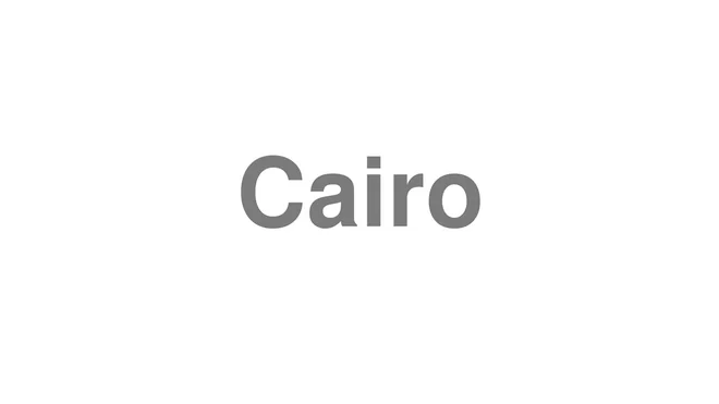 How to Pronounce Cairo