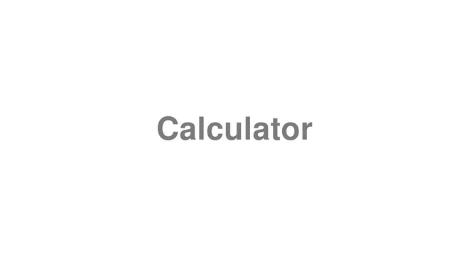 How to Pronounce Calculator