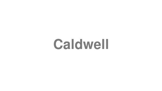 How to Pronounce Caldwell