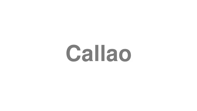 How to Pronounce Callao