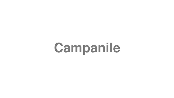 How to Pronounce Campanile