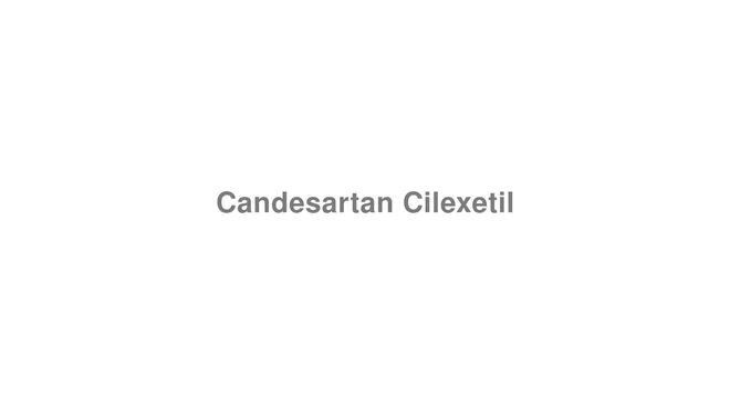 How to Pronounce Candesartan Cilexetil