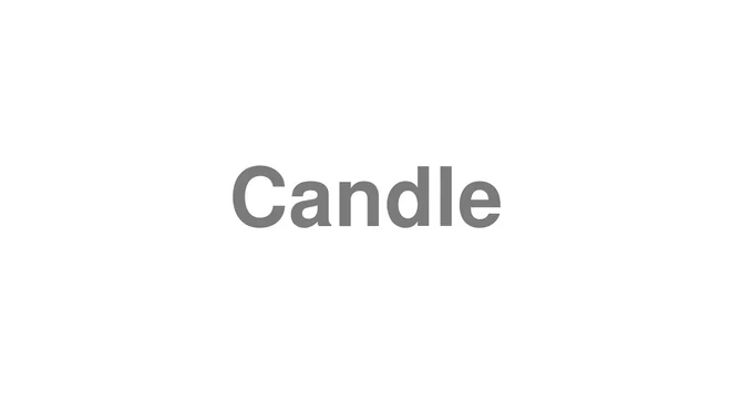 How to Pronounce Candle