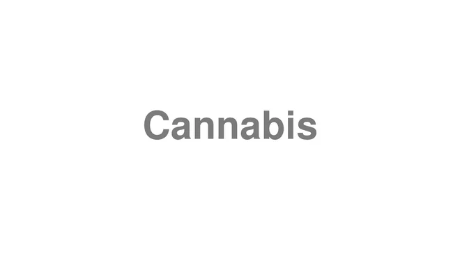 How to Pronounce Cannabis
