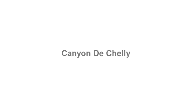How to Pronounce Canyon De Chelly
