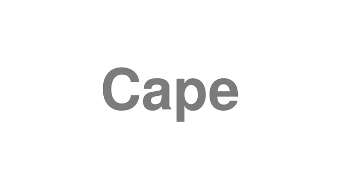 How to Pronounce Cape