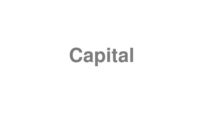 How to Pronounce Capital