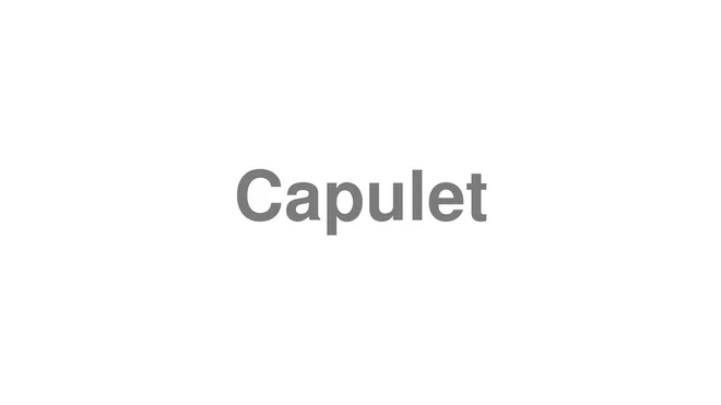 How to Pronounce Capulet