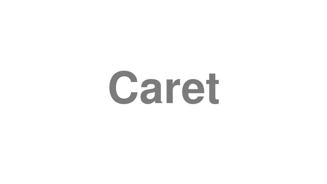How to Pronounce Caret