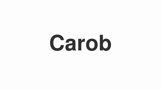 How to Pronounce Carob