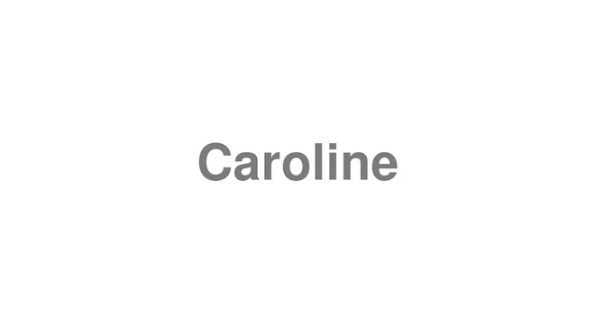 How to Pronounce Caroline