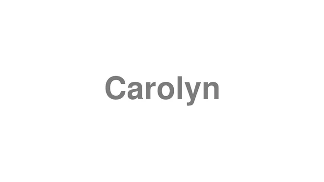 How to Pronounce Carolyn