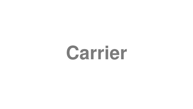 How to Pronounce Carrier