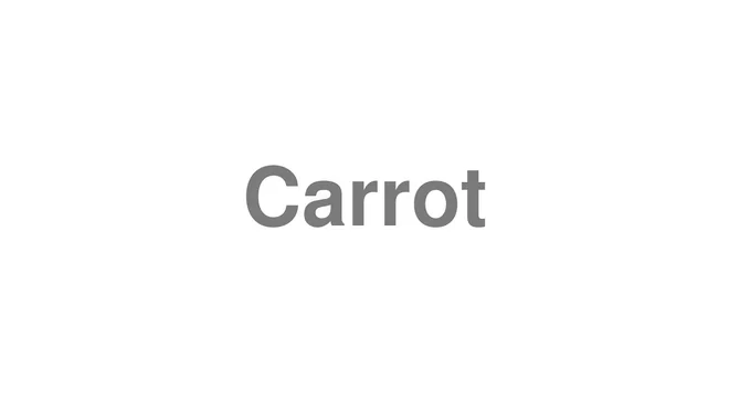 How to Pronounce Carrot