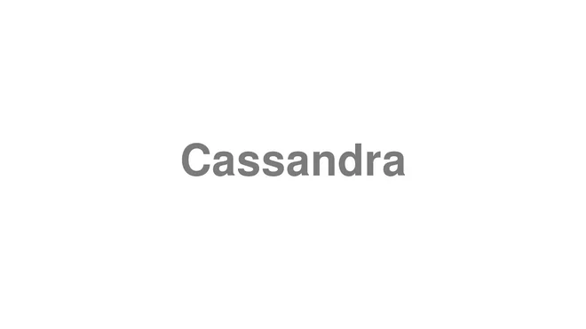 How to Pronounce Cassandra