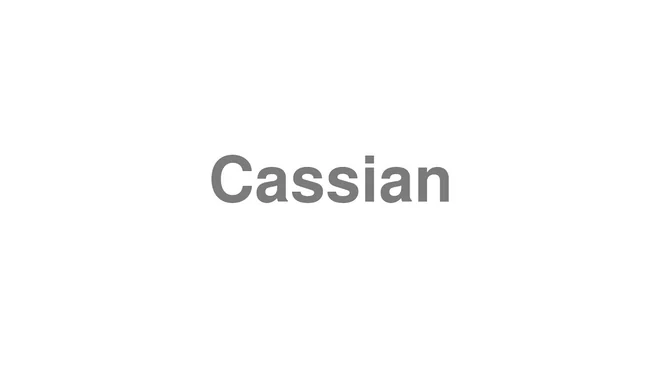 How to Pronounce Cassian
