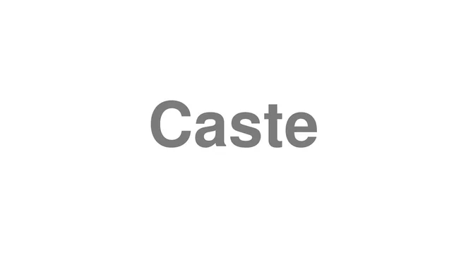 How to Pronounce Caste